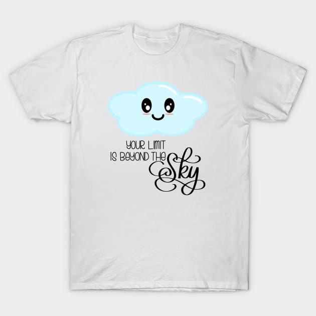 Your Limit is Beyond the Sky - Kawaii Cute Cloud - Modern Calligraphy Lettering T-Shirt by Kelly Gigi